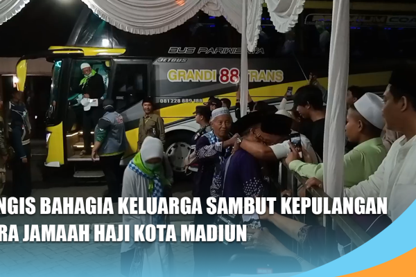Tangis Bahagia Keluarga Sambut Kepulangan Para Jamaah Haji Kota Madiun
