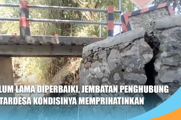 Belum Lama Diperbaiki, Jembatan Penghubung Antardesa Kondisinya Memprihatinkan