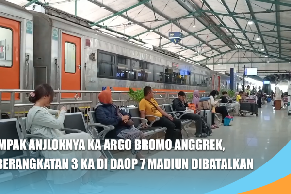 Dampak Anjloknya KA Argo Bromo Anggrek, Keberangkatan 3 KA di Daop 7 Madiun Dibatalkan