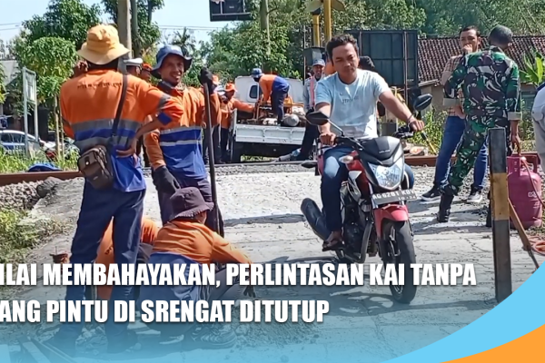 Dinilai Membahayakan, Perlintasan KAI Tanpa Palang Pintu di Srengat Ditutup